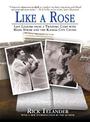 Like a Rose: Life Lessons from a Training Camp with Hank Stram and the Kansas City Chiefs