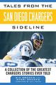 Tales from the San Diego Chargers Sideline: A Collection of the Greatest Chargers Stories Ever Told