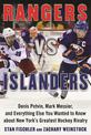 Rangers vs. Islanders: Denis Potvin, Mark Messier, and Everything Else You Wanted to Know about New York?s Greatest Hockey Rival