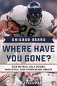 Chicago Bears: Where Have You Gone?: Dick Butkus, Gale Sayers, Mike Ditka, and Other Bears Greats