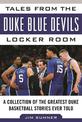 Tales from the Duke Blue Devils Locker Room: A Collection of the Greatest Duke Basketball Stories Ever Told