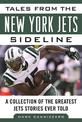 Tales from the New York Jets Sideline: A Collection of the Greatest Jets Stories Ever Told