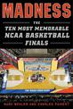 Madness: The Ten Most Memorable NCAA Basketball Finals