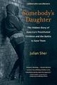 Somebody's Daughter: The Hidden Story of America's Prostituted Children and the Battle to Save Them