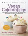 Quick and Easy Vegan Celebrations