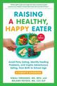 Raising a Healthy, Happy Eater 2nd Edition: Avoid Picky Eating, Identify Feeding Problems & Set Your Child on the Path to Advent