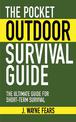 The Pocket Outdoor Survival Guide: The Ultimate Guide for Short-Term Survival