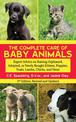 The Complete Care of Baby Animals: Expert Advice on Raising Orphaned, Adopted, or Newly Bought Kittens, Puppies, Foals, Lambs, C