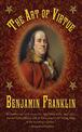 The Art of Virtue: Ben Franklin's Formula for Successful Living