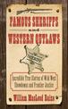 Famous Sheriffs and Western Outlaws: Incredible True Stories of Wild West Showdowns and Frontier Justice