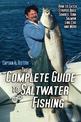 The Complete Guide to Saltwater Fishing: How to Catch Striped Bass, Sharks, Tuna, Salmon, Ling Cod, and More