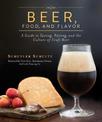 Beer, Food, and Flavor: A Guide to Tasting, Pairing, and the Culture of Craft Beer