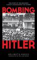 Bombing Hitler: The Story of the Man Who Almost Assassinated the Fuhrer