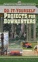 Do-It-Yourself Projects for Bowhunters