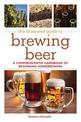 The Illustrated Guide to Brewing Beer: A Comprehensive Handboook of Beginning Home Brewing