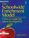 The Schoolwide Enrichment Model: A How-To Guide for Talent Development