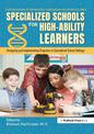 Specialized Schools for High-Ability Learners: Designing and Implementing Programs in Specialized School Settings