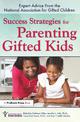 Success Strategies for Parenting Gifted Kids: Expert Advice From the National Association for Gifted Children