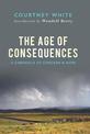 The Age Of Consequences: A Chronicle of Concern and Hope