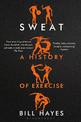 Sweat: A History of Exercise