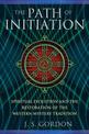 The Path of Initiation: Spiritual Evolution and the Restoration of the Western Mystery Tradition