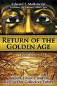 Return of the Golden Age: Ancient History and the Key to Our Collective Future