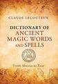 Dictionary of Ancient Magic Words and Spells: From Abraxas to Zoar