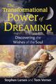 The Transformational Power of Dreaming: Discovering the Wishes of the Soul