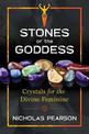 Stones of the Goddess: 104 Crystals for the Divine Feminine