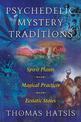 Psychedelic Mystery Traditions: Spirit Plants, Magical Practices, and Ecstatic States