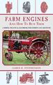 Farm Engines and How to Run Them: A Simple, Practical Handbook for Experts and Amateurs