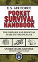 U.S. Air Force Pocket Survival Handbook: The Portable and Essential Guide to Staying Alive