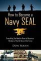 How to Become a Navy SEAL: Everything You Need to Know to Become a Member of the US Navy's Elite Force