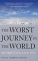 The Worst Journey in the World: Antarctica, 1910-1913