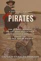 A General History of the Pirates: The Classic Account of the Most Murderous and Felonious Exploits from the Golden Age of Piracy