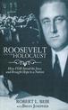 Roosevelt and the Holocaust: How FDR Saved the Jews and Brought Hope to a Nation