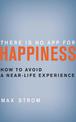 There Is No App for Happiness: How to Avoid a Near-Life Experience