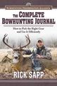 The Complete Bowhunting Journal: Gear and Tactics to Help You Get a Trophy This Season