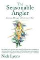 The Seasonable Angler: Journeys Through a Fisherman's Year