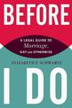 Before I Do: A Legal Guide to Marriage, Gay and Otherwise