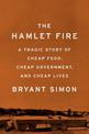 The Hamlet Fire: A Tragic Story of Cheap Food, Cheap Government, and Cheap Lives