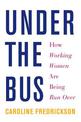 Under The Bus: How Working Women Are Being Run Over