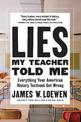 Lies My Teacher Told Me: Everything Your American History Textbook Got Wrong