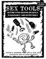 Sex Tools: Getting Your Groove on Safely, Pleasurably, and Satisfyingly