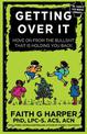 Getting Over it: When Other People are Total Assholes or You'Re Just Tired of Your Own Bullshit