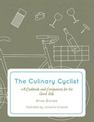 The Culinary Cyclist: A Cookbook and Companion for the Good Life