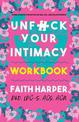 Unfuck Your Intimacy Workbook: Using Science for Better Dating, Sex, and Relationships