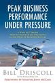 Peak Business Performance Under Pressure: A Navy Ace Shows How to Make Great Decisions in the Heat of Business Battles