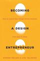 Becoming a Design Entrepreneur: How to Launch Your Design-Driven Ventures from Apps to Zines