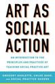 Art as Social Action: An Introduction to the Principles and Practices of Teaching Social Practice Art